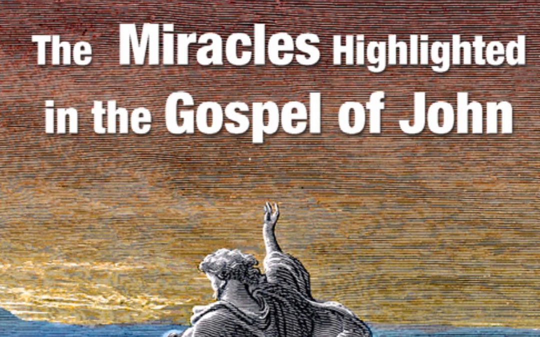 The Miracles of Jesus Highlighted in the Gospel of John